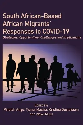 Die Antworten afrikanischer Migranten in Südafrika auf COVID-19: Strategien, Chancen, Herausforderungen und Auswirkungen - South African-Based African Migrants' Responses to COVID-19: Strategies, Opportunities, Challenges and Implications
