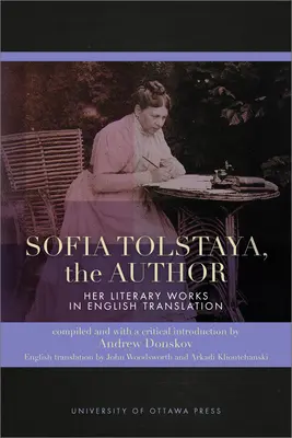 Sofia Tolstaja, die Autorin: Ihr literarisches Werk in englischer Übersetzung - Sofia Tolstaya, the Author: Her Literary Works in English Translation