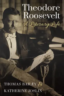 Theodore Roosevelt: Ein literarisches Leben - Theodore Roosevelt: A Literary Life