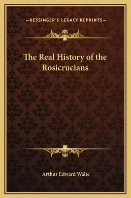 Die wahre Geschichte der Rosenkreuzer - The Real History of the Rosicrucians