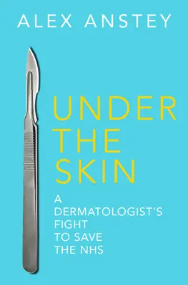 Unter die Haut - Der Kampf eines Dermatologen um die Rettung des NHS - Under the Skin - A Dermatologist's Fight to Save the NHS