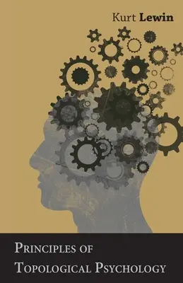 Grundlagen der topologischen Psychologie - Principles of Topological Psychology