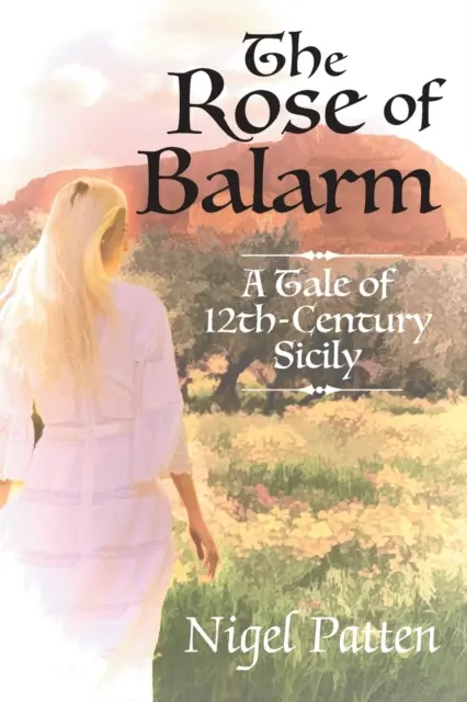 Die Rose von Balarm: Eine Geschichte aus dem 12. Jahrhundert in Sizilien - The Rose of Balarm: A Tale of 12th-Century Sicily