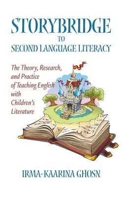 Storybridge to Second Language Literacy: Theorie, Forschung und Praxis des Englischunterrichts mit Kinderliteratur (Hc) - Storybridge to Second Language Literacy: The Theory, Research and Practice of Teaching English with Children's Literature (Hc)