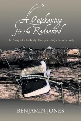 Eine Erweckung für die Erlösten: Die Geschichte eines Niemands, den Jesus zu jemandem macht - A Quickening for the Redeemed: The Story of a Nobody That Jesus Says Is Somebody