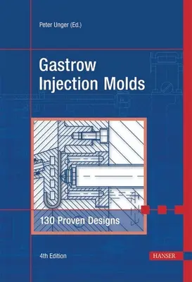 Gastrow Injection Molds 4e: 130 bewährte Designs - Gastrow Injection Molds 4e: 130 Proven Designs