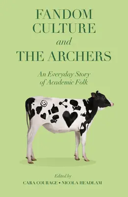 Fandom-Kultur und die Archers: Eine alltägliche Geschichte des akademischen Volkes - Fandom Culture and the Archers: An Everyday Story of Academic Folk