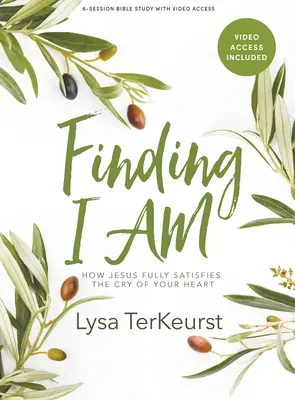 Finding I Am - Bibelstudienbuch mit Videozugang: Wie Jesus den Schrei deines Herzens vollständig stillt - Finding I Am - Bible Study Book with Video Access: How Jesus Fully Satisfies the Cry of Your Heart