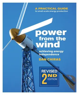 Strom aus dem Wind - 2. Auflage: Ein praktischer Leitfaden für die Energieerzeugung in kleinem Maßstab - Power from the Wind - 2nd Edition: A Practical Guide to Small Scale Energy Production