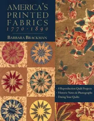 Amerikas bedruckte Stoffe 1770-1890. - 8 Reproduktions-Quilt-Projekte - Historische Notizen und Fotografien - Datierung Ihrer Quilts - Print-on-Demand-Ausgabe - America's Printed Fabrics 1770-1890. - 8 Reproduction Quilt Projects - Historic Notes & Photographs - Dating Your Quilts - Print on Demand Edition