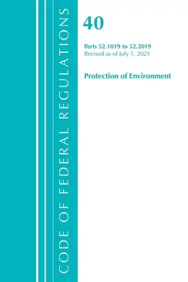Code of Federal Regulations, Title 40 Protection of the Environment 52.1019-52.2019, Revidiert ab 1. Juli 2021 - Code of Federal Regulations, Title 40 Protection of the Environment 52.1019-52.2019, Revised as of July 1, 2021
