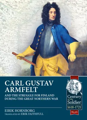 Carl Gustav Armfelt und der Kampf um Finnland während des Großen Nordischen Krieges - Carl Gustav Armfelt and the Struggle for Finland During the Great Northern War