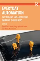 Alltägliche Automatisierung: Neue Technologien erleben und antizipieren - Everyday Automation: Experiencing and Anticipating Emerging Technologies