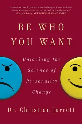 Sei, wer du willst: Die Wissenschaft der Persönlichkeitsveränderung - Be Who You Want: Unlocking the Science of Personality Change