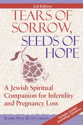 Tränen des Kummers, Saat der Hoffnung (2. Auflage): Ein jüdisch-spiritueller Wegbegleiter bei Unfruchtbarkeit und Schwangerschaftsverlust - Tears of Sorrow, Seed of Hope (2nd Edition): A Jewish Spiritual Companion for Infertility and Pregnancy Loss