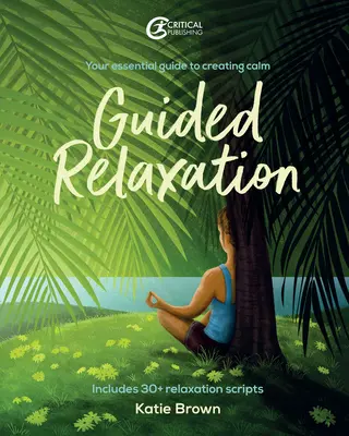 Geführte Entspannung: Ihr Leitfaden für mehr Gelassenheit - Guided Relaxation: Your Essential Guide to Creating Calm