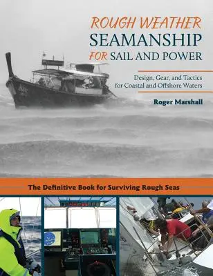 Rough Weather Seamanship for Sail and Power: Design, Ausrüstung und Taktik für Küsten- und Offshore-Gewässer - Rough Weather Seamanship for Sail and Power: Design, Gear, and Tactics for Coastal and Offshore Waters