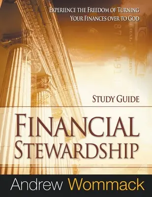 Studienführer zur finanziellen Haushalterschaft: Erleben Sie die Freiheit, Ihre Finanzen Gott zu überlassen - Financial Stewardship Study Guide: Experience the Freedom of Turning Your Finances Over to God