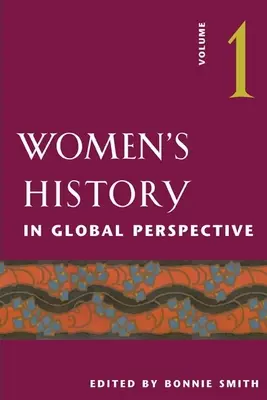 Die Geschichte der Frauen in globaler Perspektive: Band 1 - Women's History in Global Perspective: Volume 1