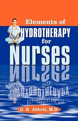 Elemente der Hydrotherapie für Krankenschwestern - Elements of Hydrotherapy for Nurses