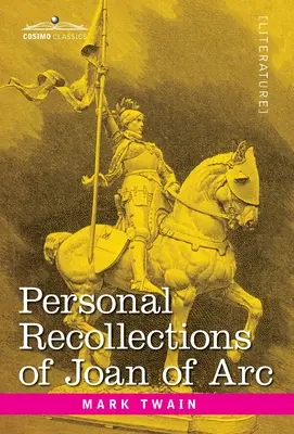 Persönliche Erinnerungen an Jeanne d'Arc: von Sieur Louis de Conte - Personal Recollections of Joan of Arc: by the Sieur Louis de Conte