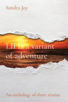 LEBEN eine Variante des Abenteuers: Eine Anthologie von Kurzgeschichten - LIFE a variant of adventure: An anthology of short stories