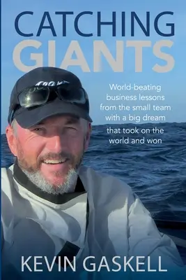 Catching Giants - Die Lektionen eines kleinen Teams mit einem großen Traum, das es mit der Welt aufnimmt und gewinnt - Catching Giants - World-beating business lessons from the small team with a big dream that took on the world and won