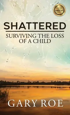 Erschüttert: Den Verlust eines Kindes überleben - Shattered: Surviving the Loss of a Child