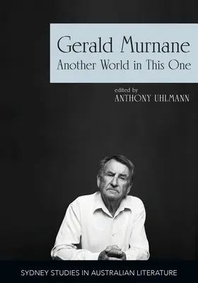 Gerald Murnane: Eine andere Welt in dieser - Gerald Murnane: Another World in This One