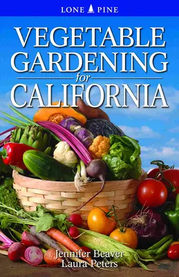 Gemüseanbau für Kalifornien - Vegetable Gardening for California