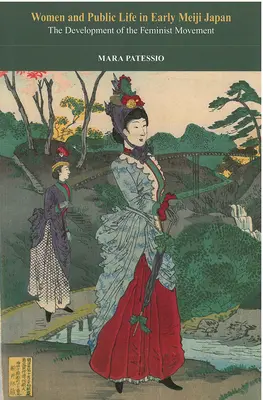 Frauen und öffentliches Leben im frühen Meiji-Japan: Die Entwicklung der feministischen Bewegung, Band 71 - Women and Public Life in Early Meiji Japan: The Development of the Feminist Movementvolume 71