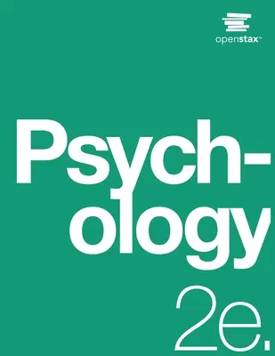 Psychologie 2e: (Offizielle Druckausgabe, kartoniert, s/w, 2. Auflage): 2. Auflage - Psychology 2e: (Official Print Version, paperback, B&W, 2nd Edition): 2nd Edition