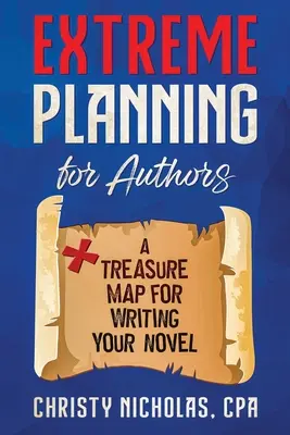 Extreme Planung für Autoren: Eine Schatzkarte für das Schreiben Ihres Romans - Extreme Planning for Authors: A Treasure Map for Writing Your Novel