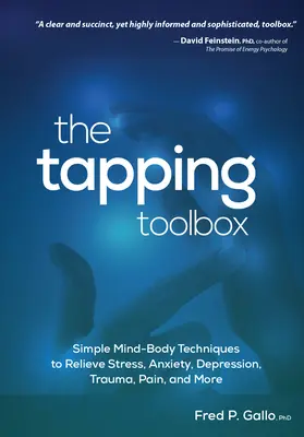Die Tapping Toolbox: Einfache körperbasierte Techniken zur Linderung von Stress, Angst, Depression, Trauma, Schmerz und mehr - The Tapping Toolbox: Simple Body-Based Techniques to Relieve Stress, Anxiety, Depression, Trauma, Pain, and More