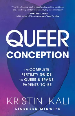 Queer Conception: Der komplette Fruchtbarkeitsratgeber für werdende Queer- und Trans-Eltern - Queer Conception: The Complete Fertility Guide for Queer and Trans Parents-To-Be