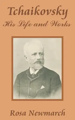 Tschaikowsky: Sein Leben und seine Werke - Tchaikovsky: His Life and Works