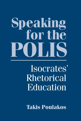 Sprechen für die Polis: Isokrates' rhetorische Ausbildung - Speaking for the Polis: Isocrates' Rhetorical Education