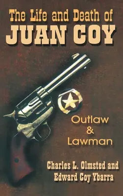 Leben und Tod von Juan Coy: Geächteter und Gesetzeshüter - Life and Death of Juan Coy: Outlaw and Lawman