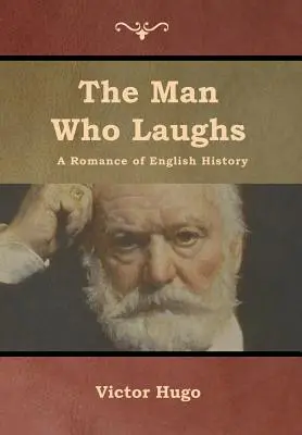 Der Mann, der lacht: Ein Roman aus der englischen Geschichte - The Man Who Laughs: A Romance of English History