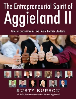The Entrepreneurial Spirit of Aggieland II: Erfolgsgeschichten ehemaliger Studenten der Texas A&M - The Entrepreneurial Spirit of Aggieland II: Tales of Success from Texas A&M Former Students