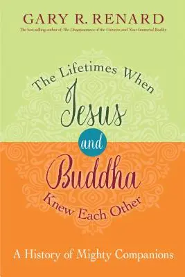 Die Lebenszeiten, in denen Jesus und Buddha einander kannten: Eine Geschichte von mächtigen Gefährten - The Lifetimes When Jesus and Buddha Knew Each Other: A History of Mighty Companions