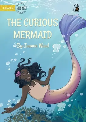 Die neugierige Meerjungfrau - The Curious Mermaid