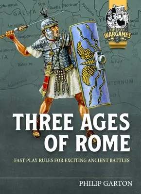 Drei Zeitalter Roms: Schnelle Spielregeln für spannende antike Schlachten - Three Ages of Rome: Fast Play Rules for Exciting Ancient Battles