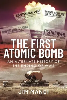 Die erste Atombombe: Eine alternative Geschichte des Endes des Zweiten Weltkriegs - The First Atomic Bomb: An Alternate History of the Ending of Ww2