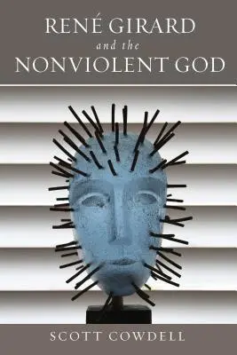 Ren Girard und der gewaltlose Gott - Ren Girard and the Nonviolent God