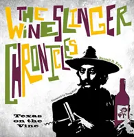 Die Wineslinger Chroniken: Texas im Weinberg - The Wineslinger Chronicles: Texas on the Vine