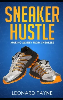 Sneaker Hustle: Geld verdienen mit Turnschuhen - Sneaker Hustle: Making Money from Sneakers