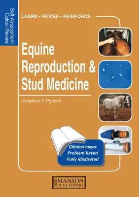 Fortpflanzung und Gestütsmedizin bei Pferden: Self-Assessment Color Review - Equine Reproduction & Stud Medicine: Self-Assessment Color Review