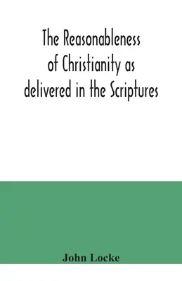 Die Vernünftigkeit des Christentums, wie es in der Heiligen Schrift überliefert ist - The reasonableness of Christianity as delivered in the Scriptures