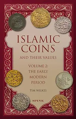 Islamische Münzen und ihre Werte: Band 2 - Die frühe Neuzeit - Islamic Coins and Their Values: Volume 2 - The Early Modern Period